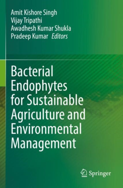 Book cover of: Bacterial Endophytes for Sustainable Agriculture and Environmental Management. By: Amit Kishore Singh