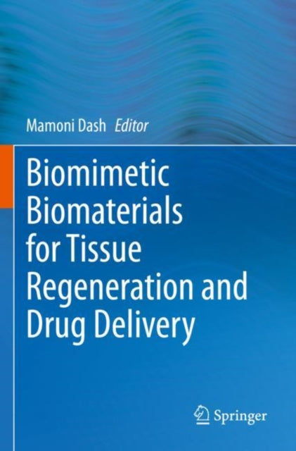 Book cover of: Biomimetic Biomaterials for Tissue Regeneration and Drug Delivery. By: Mamoni Dash