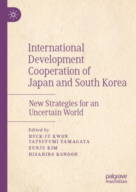 Book cover of: International Development Cooperation of Japan and South Korea. By: Huck-Ju Kwon