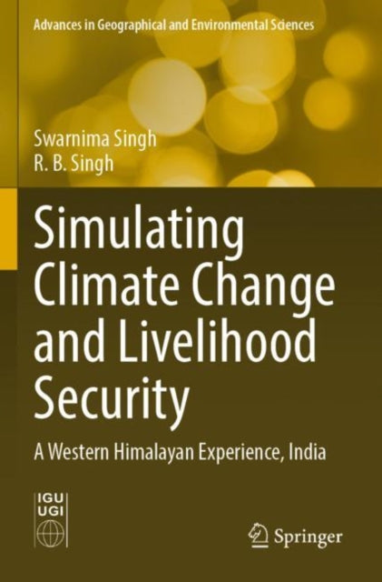 Book cover of: Simulating Climate Change and Livelihood Security. By: Swarnima Singh