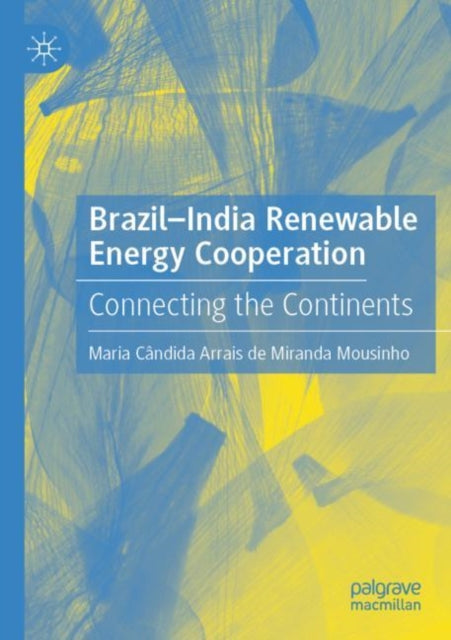 Book cover of: Brazil-India Renewable Energy Cooperation. By: Maria Candida Arrais de Miranda Mousinho
