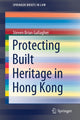 Book cover of: Protecting Built Heritage in Hong Kong. By: Steven Brian Gallagher