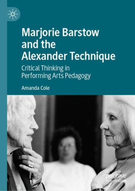 Book cover of: Marjorie Barstow and the Alexander Technique. By: Amanda Cole