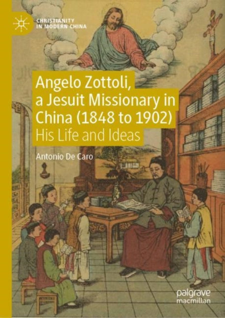 Book cover of: Angelo Zottoli, a Jesuit Missionary in China (1848 to 1902). By: Antonio De Caro