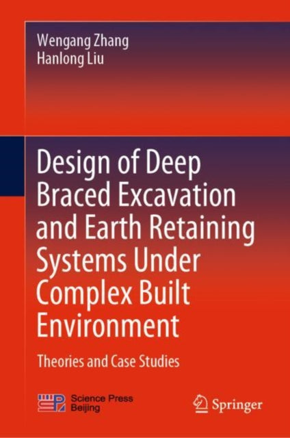 Book cover of: Design of Deep Braced Excavation and Earth Retaining Systems Under Complex Built Environment. By: Wen'gang Zhang