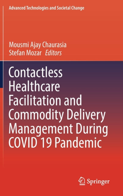 Book cover of: Contactless Healthcare Facilitation and Commodity Delivery Management During COVID 19 Pandemic. By: Mousmi Ajay Chaurasia