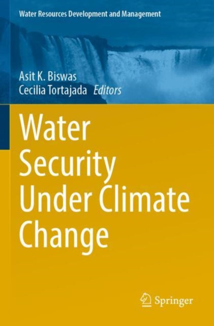 Book cover of: Water Security Under Climate Change. By: Asit K. Biswas