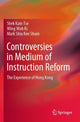 Book cover of: Controversies in Medium of Instruction Reform. By: Shek Kam Tse