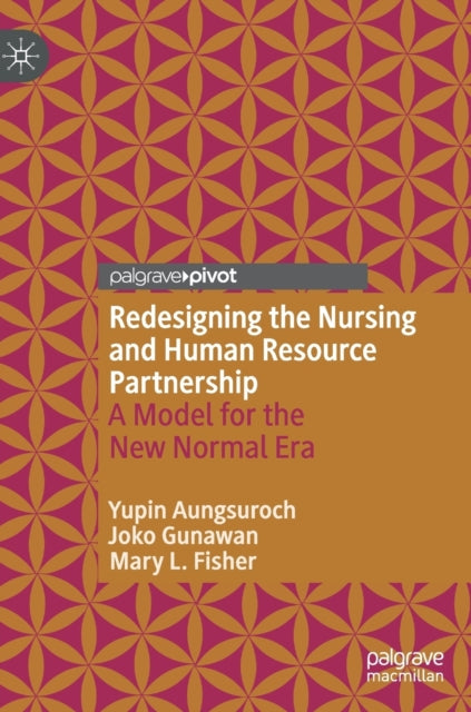 Book cover of: Redesigning the Nursing and Human Resource Partnership. By: Yupin Aungsuroch