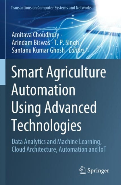 Book cover of: Smart Agriculture Automation Using Advanced Technologies. By: Amitava Choudhury
