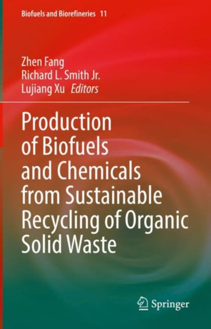 Book cover of: Production of Biofuels and Chemicals from Sustainable Recycling of Organic Solid Waste. By: Zhen Fang