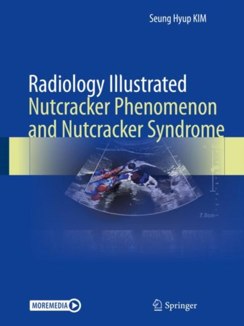 Book cover of: Radiology Illustrated: Nutcracker Phenomenon and Nutcracker Syndrome. By: Seung Hyup KIM