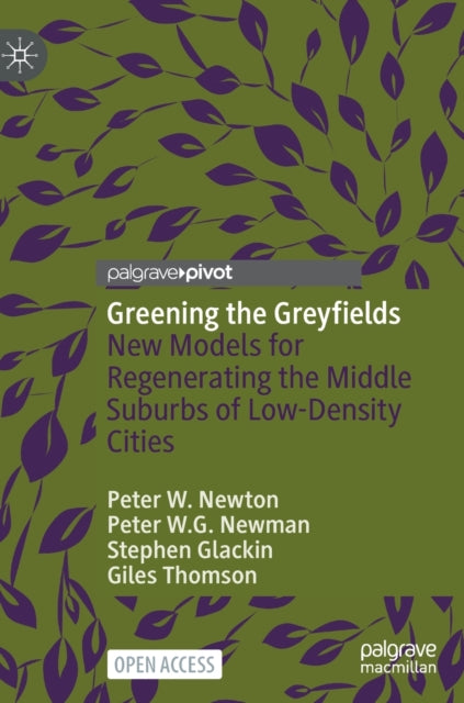 Book cover of: Greening the Greyfields. By: Peter W. Newton