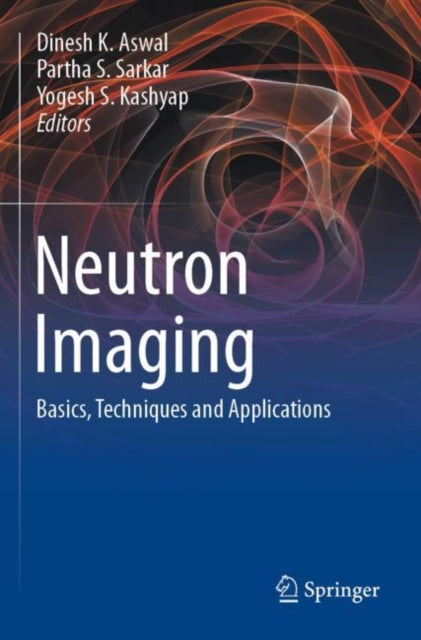 Book cover of: Neutron Imaging. By: Dinesh K. Aswal