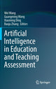 Book cover of: Artificial Intelligence in Education and Teaching Assessment. By: Wang, Wei