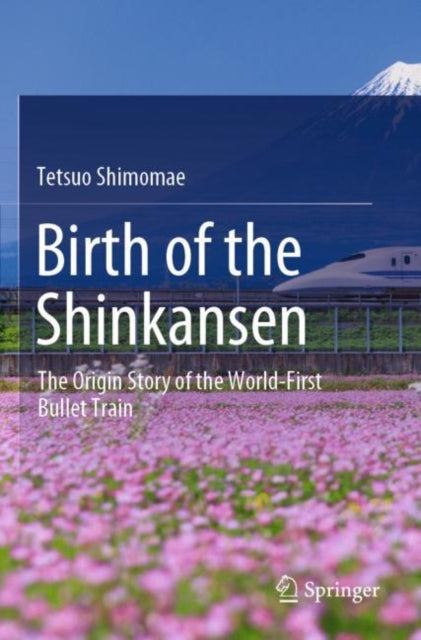Book cover of: Birth of the Shinkansen. By: Tetsuo Shimomae