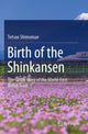 Book cover of: Birth of the Shinkansen. By: Tetsuo Shimomae