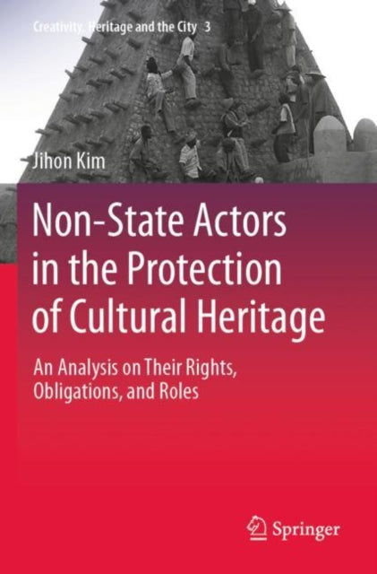 Book cover of: Non-State Actors in the Protection of Cultural Heritage. By: Jihon Kim