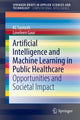 Book cover of: Artificial Intelligence and Machine Learning in Public Healthcare. By: K. C. Santosh