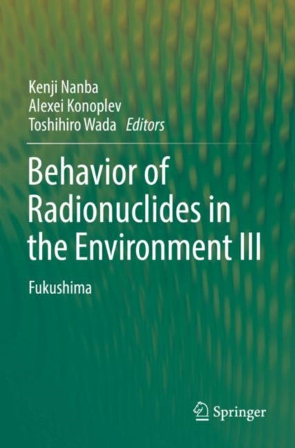 Book cover of: Behavior of Radionuclides in the Environment III. By: Kenji Nanba