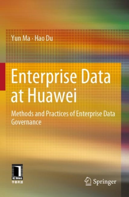 Book cover of: Enterprise Data at Huawei. By: Yun Ma