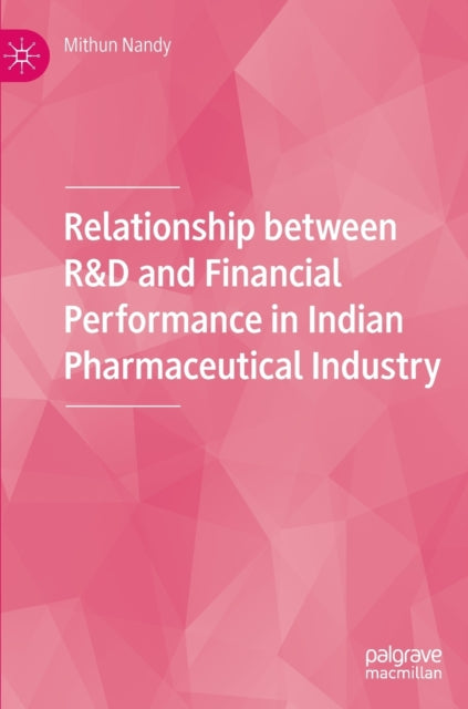 Book cover of: Relationship between R&D and Financial Performance in Indian Pharmaceutical Industry. By: Mithun Nandy