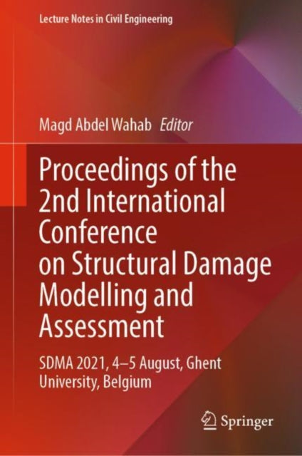 Book cover of: Proceedings of the 2nd International Conference on Structural Damage Modelling and Assessment. By: Magd Abdel Wahab