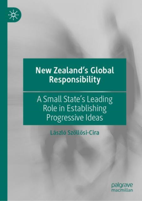 Book cover of: New Zealand’s Global Responsibility. By: László Szöllősi-Cira