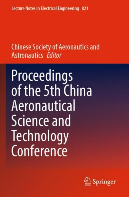 Book cover of: Proceedings of the 5th China Aeronautical Science and Technology Conference. By: Chinese Aeronautical Society