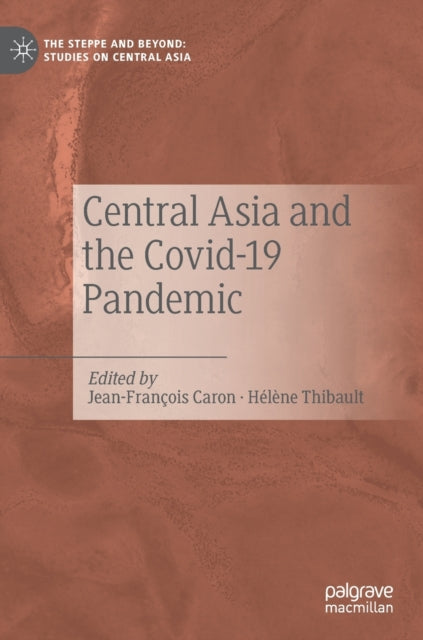 Book cover of: Central Asia and the Covid-19 Pandemic. By: Jean-François Caron