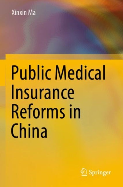 Book cover of: Public Medical Insurance Reforms in China. By: Xinxin Ma