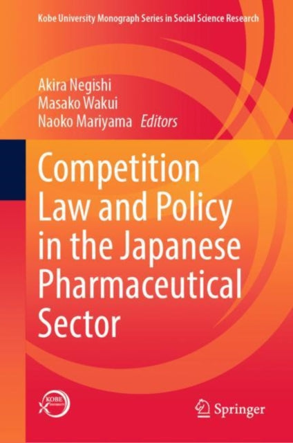 Book cover of: Competition Law and Policy in the Japanese Pharmaceutical Sector. By: Akira Negishi