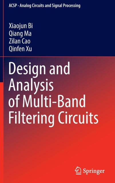 Book cover of: Design and Analysis of Multi-Band Filtering Circuits. By: Xiaojun Bi