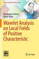 Book cover of: Wavelet Analysis on Local Fields of Positive Characteristic. By: Biswaranjan Behera