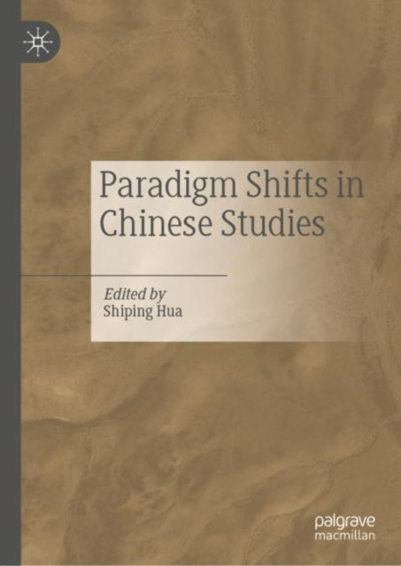 Book cover of: Paradigm Shifts in Chinese Studies. By: Shiping Hua