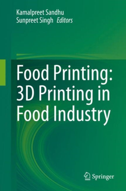 Book cover of: Food Printing: 3D Printing in Food Industry. By: Kamalpreet Sandhu