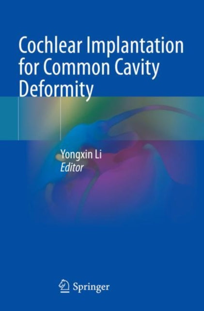 Book cover of: Cochlear Implantation for Common Cavity Deformity. By: Yongxin Li