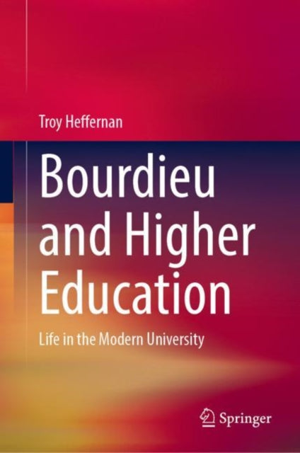 Book cover of: Bourdieu and Higher Education. By: Troy Heffernan