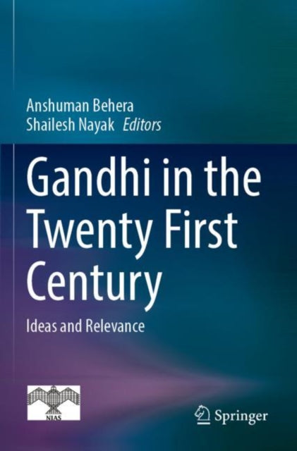 Book cover of: Gandhi in  the Twenty First Century. By: Anshuman Behera