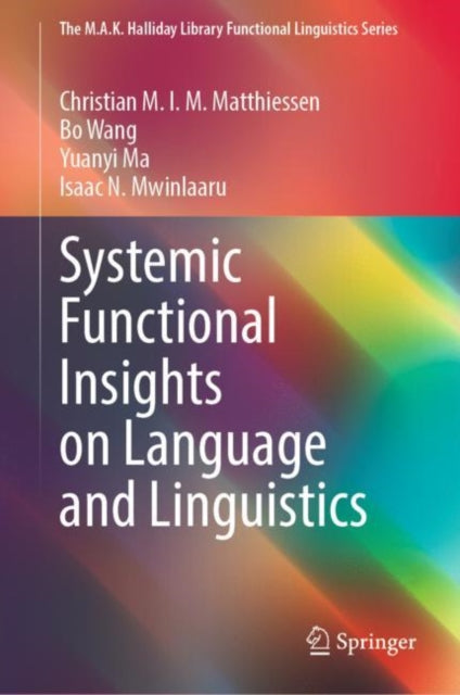 Book cover of: Systemic Functional Insights on Language and Linguistics. By: Christian M. I. M. Matthiessen