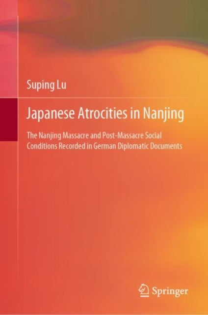 Book cover of: Japanese Atrocities in Nanjing. By: Suping Lu
