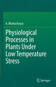 Book cover of: Physiological Processes in Plants Under Low Temperature Stress. By: A. Bhattacharya