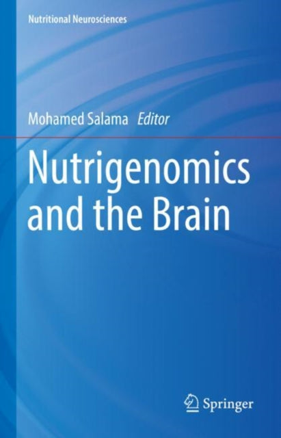 Book cover of: Nutrigenomics and the Brain. By: Mohamed Salama