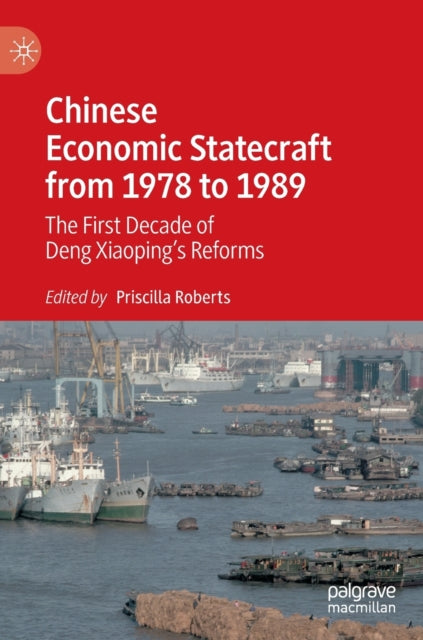 Book cover of: Chinese Economic Statecraft from 1978 to 1989. By: Priscilla Roberts