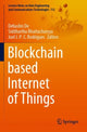 Book cover of: Blockchain based Internet of Things. By: Debashis De