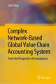 Book cover of: Complex Network-Based Global Value Chain Accounting System. By: Lizhi Xing