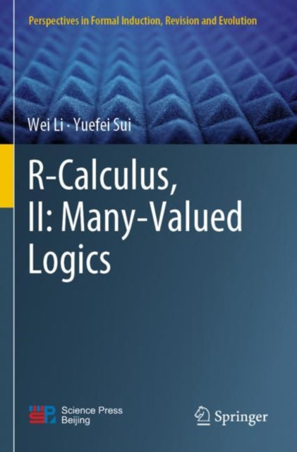 Book cover of: R-Calculus, II: Many-Valued Logics. By: Wei Li