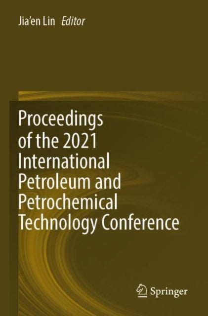 Book cover of: Proceedings of the 2021 International Petroleum and Petrochemical Technology Conference. By: Jia'en Lin