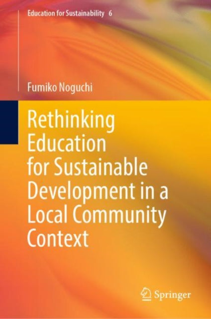 Book cover of: Rethinking Education for Sustainable Development in a Local Community Context. By: Fumiko Noguchi