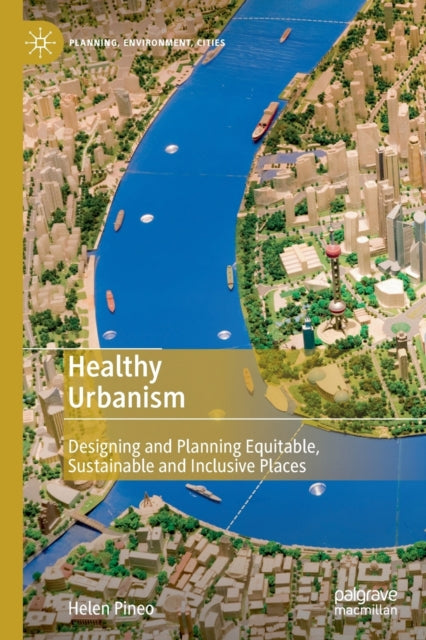 Book cover of: Healthy Urbanism. By: Helen Pineo